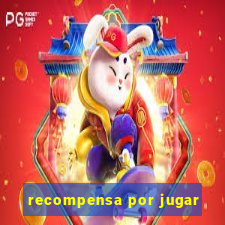 recompensa por jugar