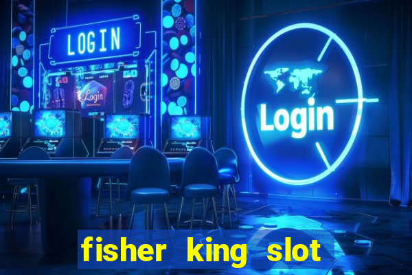 fisher king slot free play