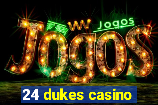 24 dukes casino