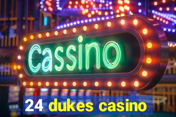 24 dukes casino