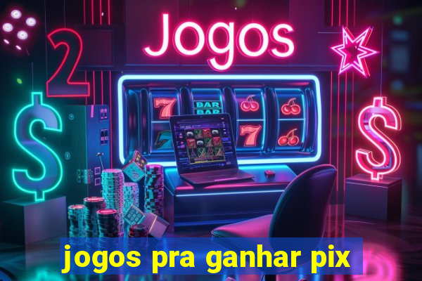 jogos pra ganhar pix