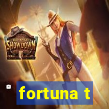 fortuna t