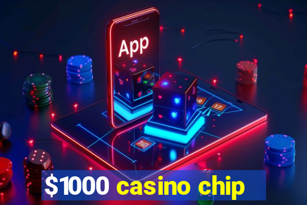 $1000 casino chip