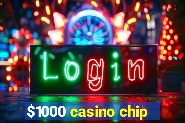 $1000 casino chip