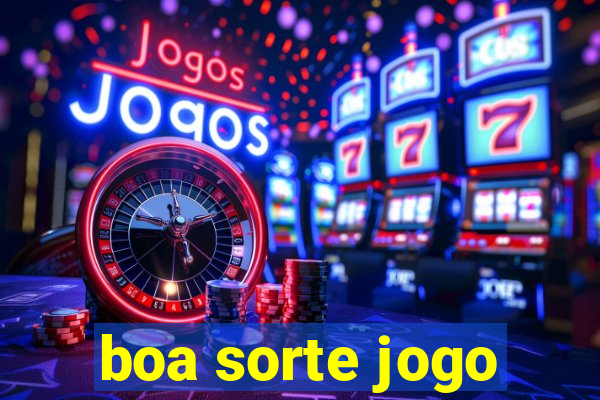 boa sorte jogo