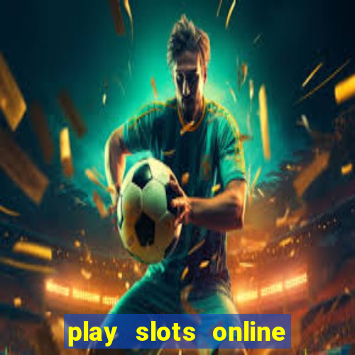 play slots online real money