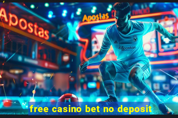 free casino bet no deposit