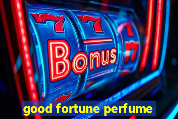 good fortune perfume