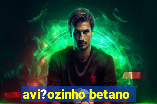 avi?ozinho betano