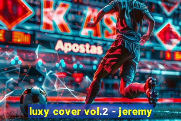 luxy cover vol.2 - jeremy