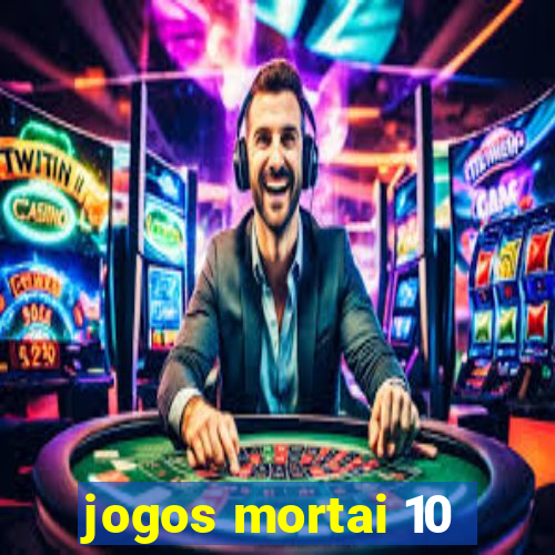 jogos mortai 10