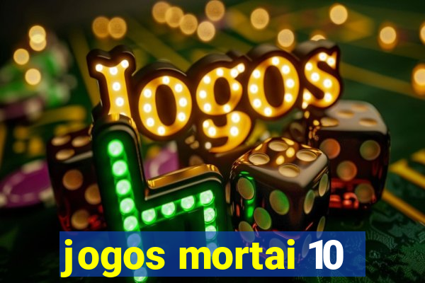 jogos mortai 10