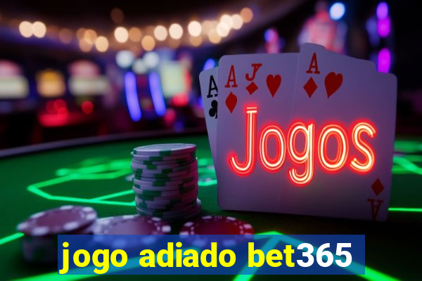 jogo adiado bet365