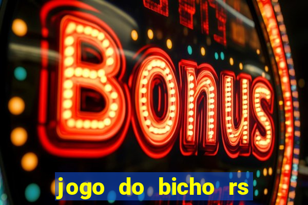 jogo do bicho rs - resultado certo de hoje 14h 18h rs