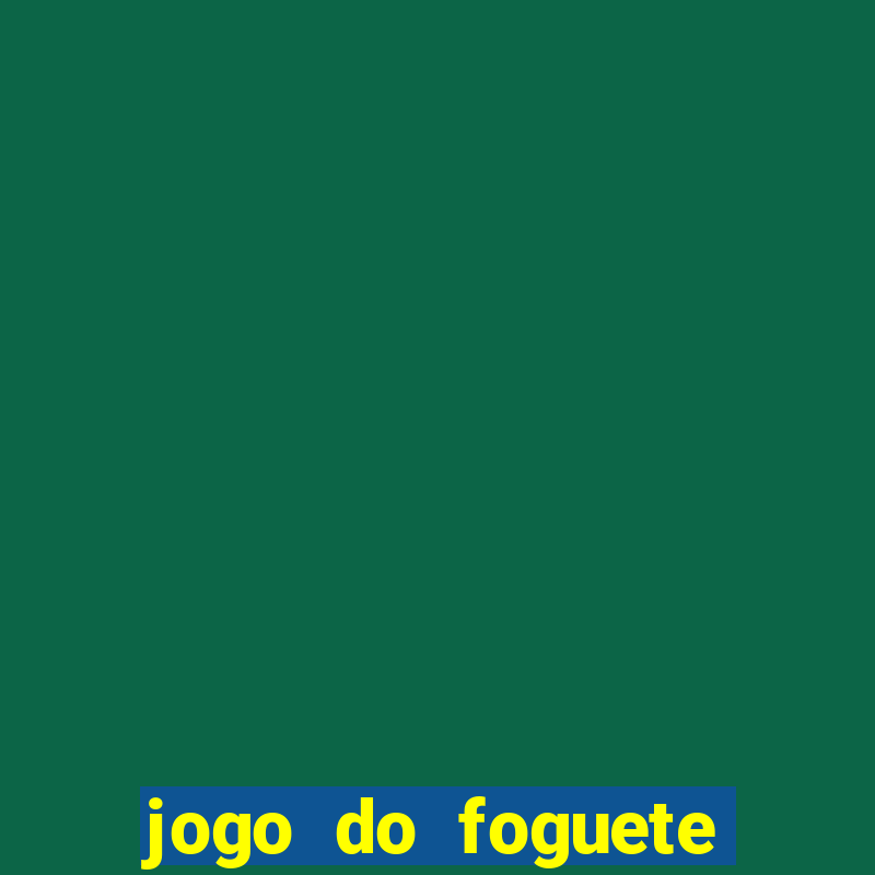 jogo do foguete que ganha dinheiro