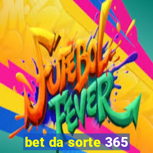 bet da sorte 365