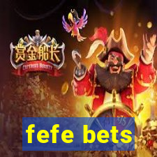 fefe bets