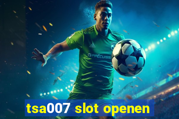 tsa007 slot openen