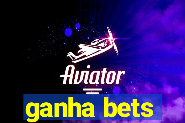 ganha bets