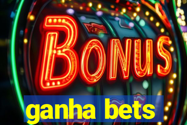 ganha bets