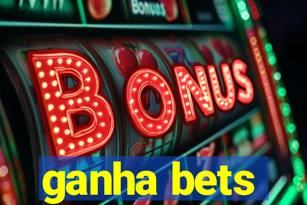 ganha bets