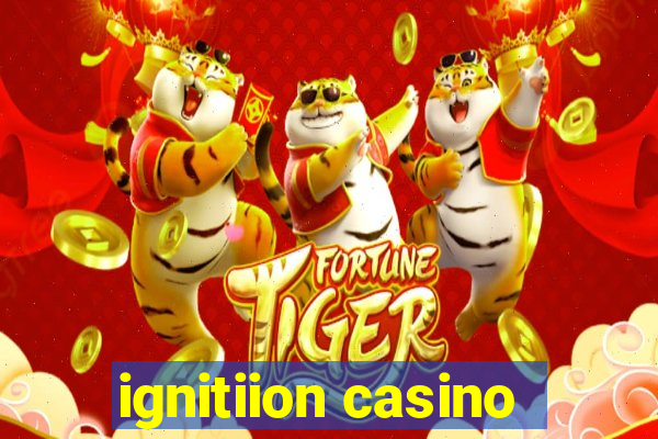 ignitiion casino