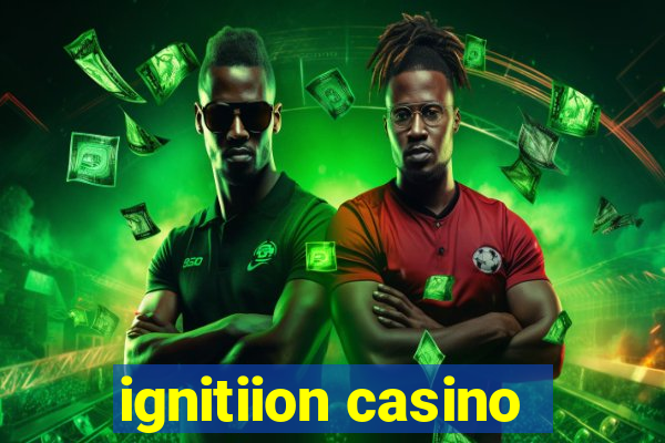 ignitiion casino