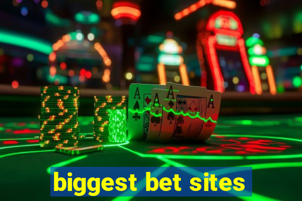 biggest bet sites