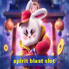 spirit blast slot