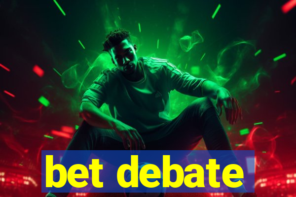 bet debate