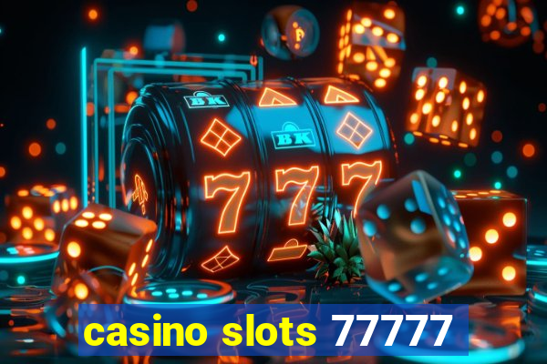 casino slots 77777