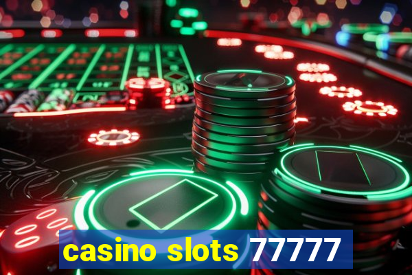 casino slots 77777