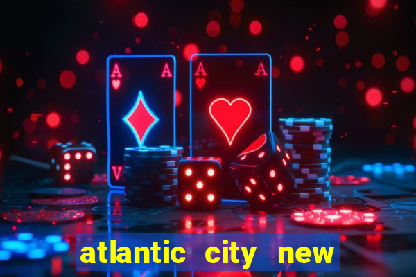 atlantic city new jersey casinos