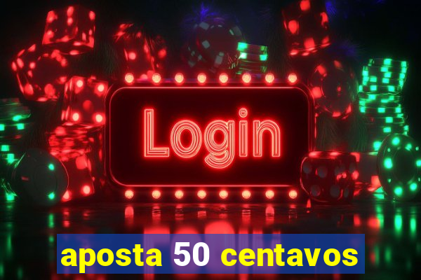 aposta 50 centavos