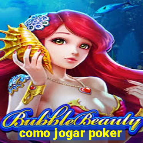 como jogar poker