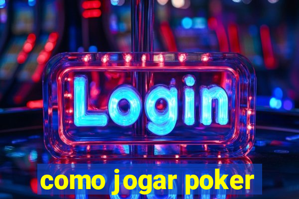 como jogar poker