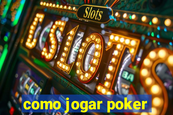 como jogar poker