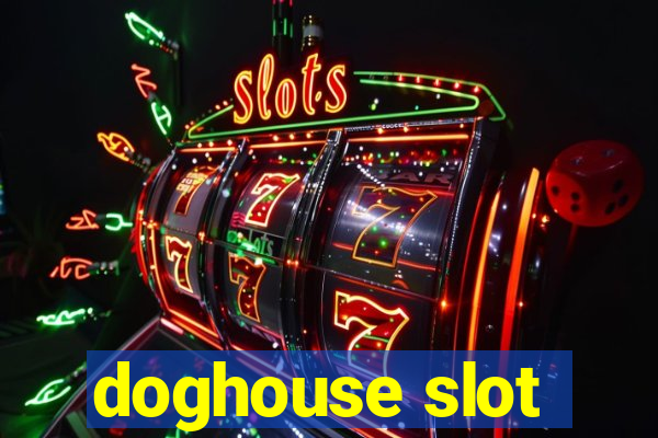 doghouse slot