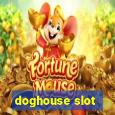 doghouse slot