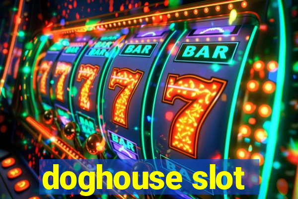 doghouse slot