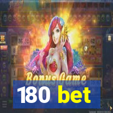 180 bet