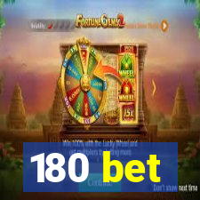 180 bet