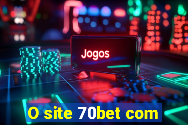 O site 70bet com