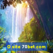 O site 70bet com