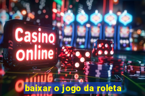 baixar o jogo da roleta