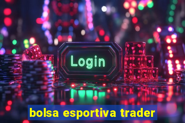 bolsa esportiva trader