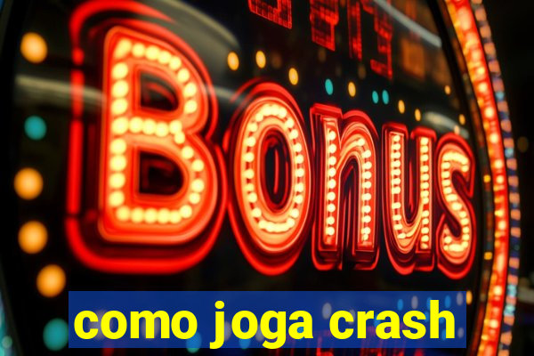 como joga crash