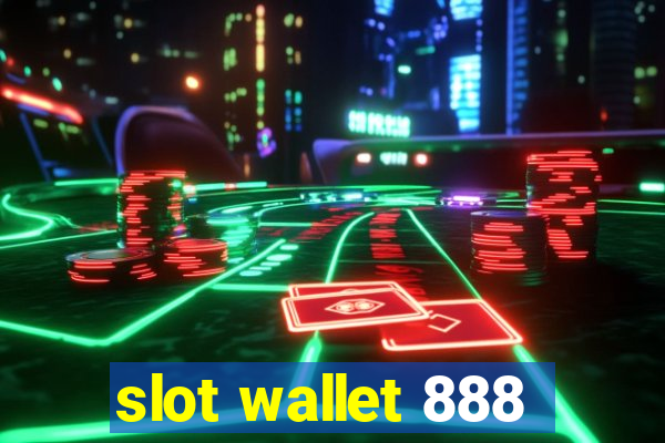 slot wallet 888