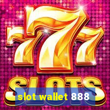 slot wallet 888