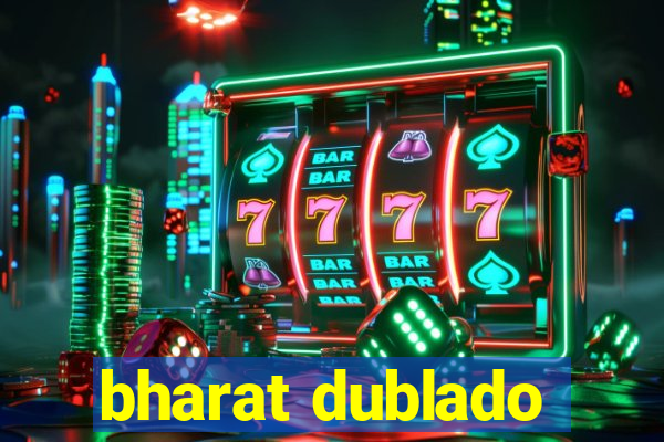 bharat dublado